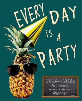 Paperback EVERY DAY IS A PARTY 2024-2025 Academic Weekly & Monthly Planner: 8x10 Calendar Featuring Daily List of Fun Holidays Like Squirrel Appreciation Day! Book