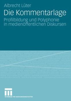 Paperback Die Kommentarlage: Profilbildung Und Polyphonie in Medienöffentlichen Diskursen [German] Book