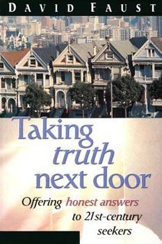 Paperback Taking Truth Next Door: Offering Honest Answers to 21-Century Seekers Book