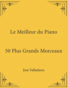 Paperback Le Meilleur du Piano: 50 Plus Grands Morceaux [French] Book