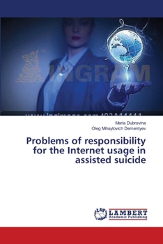 Paperback Problems of responsibility for the Internet usage in assisted suicide Book