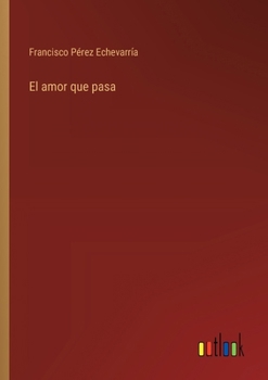 Paperback El amor que pasa [Spanish] Book