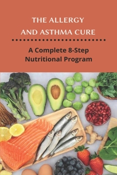 Paperback The Allergy And Asthma Cure: A Complete 8-Step Nutritional Program: Asthma Pump Book