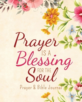 Paperback Prayer is a Blessing for the Soul: Prayer and Bible Journal Book