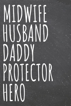 Midwife Husband Daddy Protector Hero: Midwife Dot Grid Notebook, Planner or Journal | 110 Dotted Pages | Office Equipment, Supplies | Funny Midwife Gift Idea for Christmas or Birthday