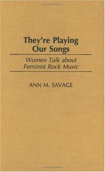 Hardcover They're Playing Our Songs: Women Talk about Feminist Rock Music Book