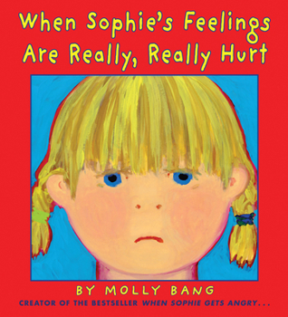 Hardcover When Sophie's Feelings Are Really, Really Hurt Book