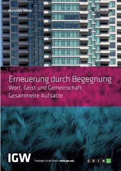 Paperback Erneuerung durch Begegnung. Wort, Geist und Gemeinschaft. Gesammelte Aufsätze: Studienreihe IGW Band 3 [German] Book