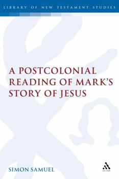 Hardcover A Postcolonial Reading of Mark's Story of Jesus Book