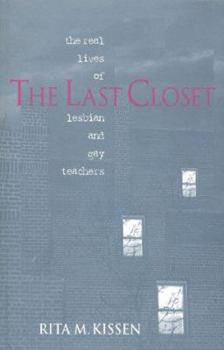 The Last Closet: The Real Lives of Lesbian and Gay Teachers