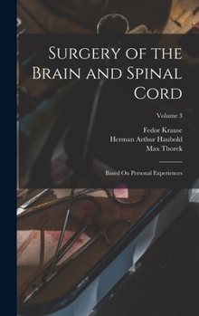 Hardcover Surgery of the Brain and Spinal Cord: Based On Personal Experiences; Volume 3 Book