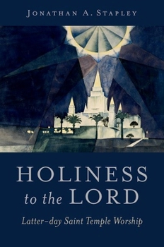Holiness to the Lord: Latter-day Saint Temple Worship