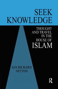 Hardcover Seek Knowledge: Thought and Travel in the House of Islam Book