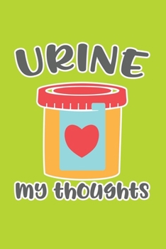 Urine My Thoughts: Cute Nurse Journal - Easy Find Bright Green! Best Nurse Gift Ideas Medical Notebook