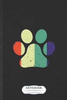 Notebook: Funny Blank Lined Notebook/ Journal For Pet Dog Paw, Dog Mom Owner Vet, Inspirational Saying Unique Special Birthday Gift Idea Cute Ruled 6x9 110 Pages