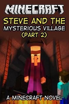 Paperback Minecraft Steve and the Mysterious Village (Part 2): A Minecraft Novel Book