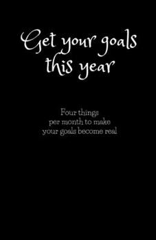 Paperback Get your goals this year: Four goals per month to make your goals become real Book