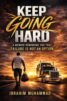 KEEP GOING HARD: A memoir reminding you that failure is not an option