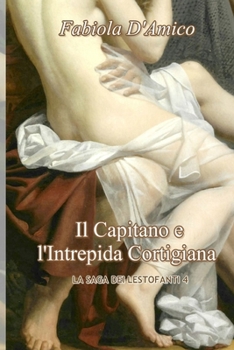 Paperback Il Capitano E l'Intrepida Cortigiana: La Saga Dei Lestofanti 4 [Italian] Book