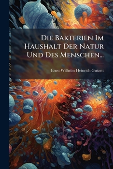Paperback Die Bakterien Im Haushalt Der Natur Und Des Menschen... [German] Book
