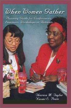 When Women Gather: Planning Guide for Conferences, Seminars, Workshops or Retreats