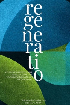 Paperback Regeneratio: CULTIVATING REGENERATIVE COMMUNICATION LABS - A manual for experimental work with living systems Book