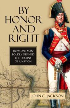 Hardcover By Honor and Right: How One Man Boldly Defined the Destiny of a Nation Book