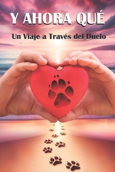 Y Ahora Qué: Un Viaje a Través del Duelo y el Amor Incondicional