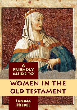 Paperback Friendly Guide to Women in the Old Testament Book