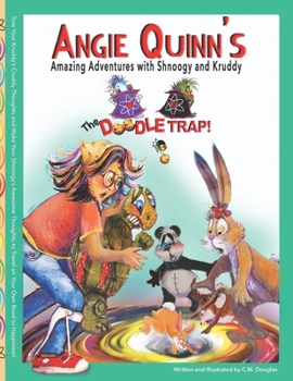 Paperback Angie Quinn's Amazing Adventures With Shnoogy And Kruddy: The Doodle Trap Book