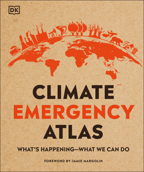 Hardcover Climate Emergency Atlas: What's Happening - What We Can Do Book
