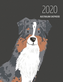 Paperback 2020 Australian Shepherd: Dated Weekly Planner With To Do Notes & Dog Quotes - Australian Shepherd Blue Merle Book