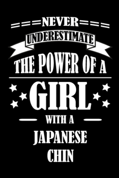 Paperback Never Underestimate The Power of a Girl With a JAPANESE CHIN: A Journal to organize your life and working on your goals: Passeword tracker, Gratitude Book