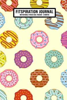 Paperback Donut Fitspiration Journal: Daily Fitness Journal Planner - Motivational Quotes - 6 Month Weekly Workout Tracker - 6 x 9 Book