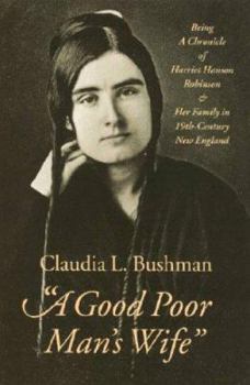 Paperback "A Good Poor Man's Wife": Being a Chronicle of Harriet Hanson Robinson and Her Family in Nineteenth-Century New England Book