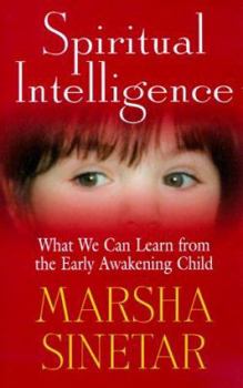 Hardcover Spiritual Intelligence: What We Can Learn from the Early Awakening Child Book