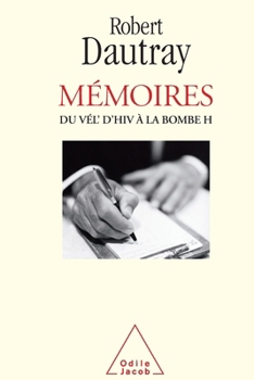 Memoirs: From the Vel d'Hiv' to the H-Bomb / Mémoires: Du Vél d'Hiv à la bombe H (French Edition)