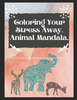 Paperback Coloring Your Stress Away. Mandala version.: Positive Words. Animal Mandala. Book