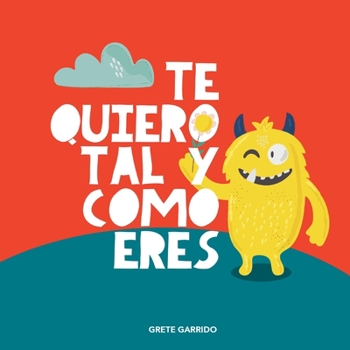 Paperback Te quiero tal y como eres: Un libro sobre la aceptación, la tolerancia, la inclusión, la amabilidad. Educar las emociones. Inteligencia emocional [Spanish] Book