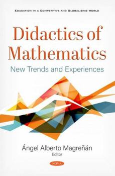 Paperback Didactics of Mathematics: New Trends and Experiences (Education in a Competitive and Globalizing World) Book