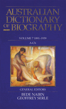 Hardcover Australian Dictionary of Biography V7: 1891-1939, A-Ch Volume 7 Book