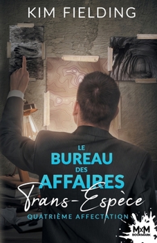 Quatrième affectation: Le Bureau des Affaires Trans-Espèce, T4 (French Edition)