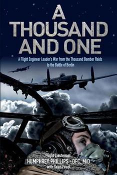 Paperback A Thousand and One: A Flight Engineer Leader's War from the Thousand Bomber Raids to the Battle of Berlin Book