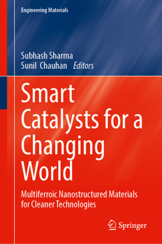 Hardcover Smart Catalysts for a Changing World: Multiferroic Nanostructured Materials for Cleaner Technologies Book