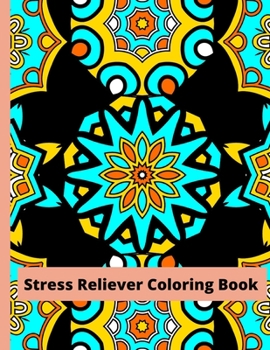 Paperback Stress Reliever Coloring Book: Stress Relieving Mandala Designs. Stress Relieving Unique Mandala Patterns. Stress Relieving Designs for Relaxation. Book