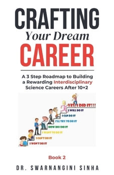 Crafting Your Dream Career: A 3 Step Roadmap to Building a Rewarding Interdisciplinary Science Career after 10+2 (Career Planning and Guidance)
