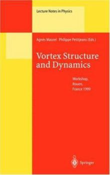 Hardcover Vortex Structure and Dynamics: Lectures of a Workshop Held in Rouen, France, April 27–28, 1999 (Lecture Notes in Physics) Book