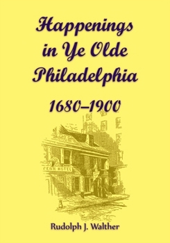 Paperback Happenings in Ye Olde Philadelphia, 1680-1900 Book