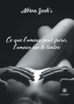 Paperback Ce que l'amour peut faire, l'amour ose le tenter [French] Book