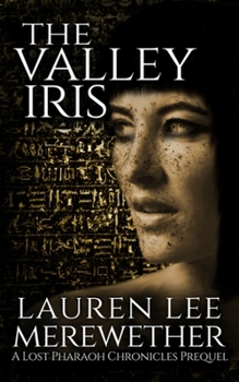 Paperback The Valley Iris: A Lost Pharaoh Chronicles Prequel Book